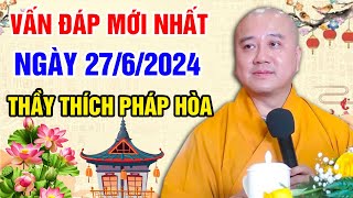 VẤN ĐÁP MỚI NHẤT NGÀY 27/06/2024 (quá cảm xúc) | Thầy Thích Pháp Hòa - Tu Viện Trúc Lâm Canada