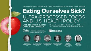 Capitol Hill Luncheon: Eating Ourselves Sick? Ultra-Processed Foods and U.S. Health Policy