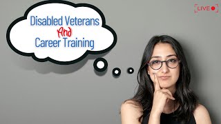 Should Disabled Veterans Seek Career Training from Voc. Rehab?