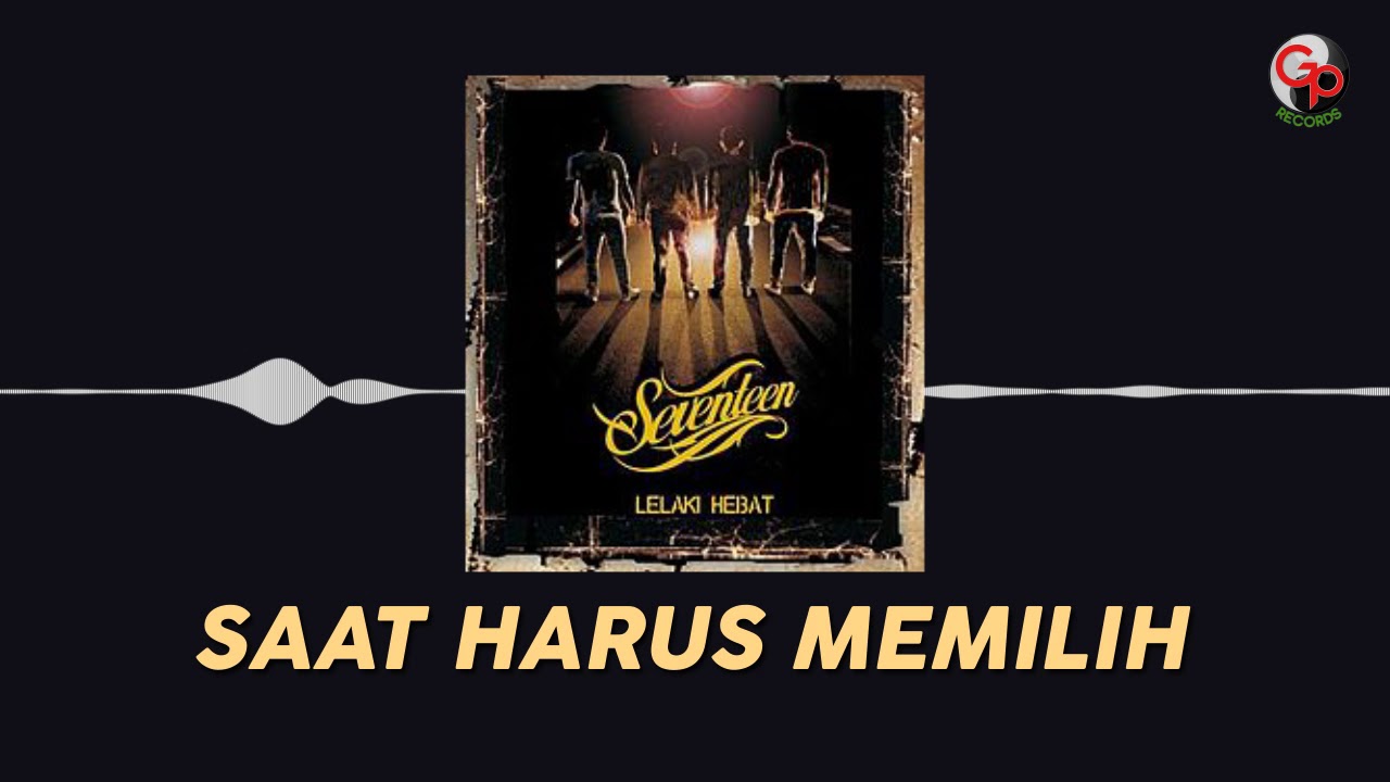 Seventeen - Saat Harus Memilih Seventeen - Saat Harus Memilih