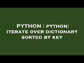 PYTHON : python: iterate over dictionary sorted by key