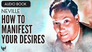 💥 NEVILLE GODDARD ❯ How to Manifest Your Desires ❯ FULL AUDIOBOOK 📚