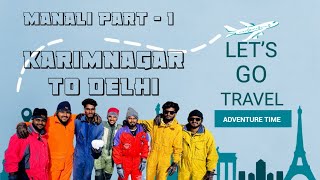 kullu manali trip/karimnagar to delhi/traveling/budget trip/manali with friends /February month