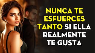 Si Realmente Te Gusta Una Mujer, ¡Nunca Te Esfuerces Demasiado! (Haz Esto En Su Lugar) | Estoicismo