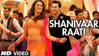 Shanivar Rati Full Video Song | Main Tera Hero | Arijit S & Shalmali K | Nargis F, Eliana D, Varun D