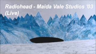 Radiohead - Live From Maida Vale Studios - 12/8/03 (Pre-FM)