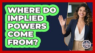 Where Do Implied Powers Come From? - Inside the Legislative Branch