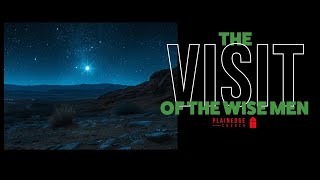 The Visit of the Wise Men - Pastor Rob