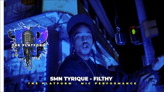 SMN Tyrique - Filthy . The Platform Mic Performance EPISODE #45 @SmnTyrique