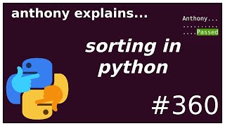 sorting basics in python (beginner) anthony explains #360