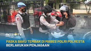 Pasca Baku Tembak di Mabes Polri, Polresta Perketat Penjagaan