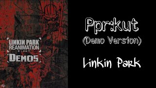 Ppr:kut (Demo Version) - Linkin Park