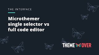 Microthemer single selector vs full code editor