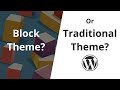 When To Create a Block Theme vs Traditional Theme in WordPress?