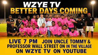 LIVE 7 PM Join Uncle Tommy, Professor Wall Street In The Village On WZYE 95.9 FM