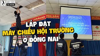 Lắp máy chiếu cho trường học, hội trường ở Đồng Nai những ngày cuối năm