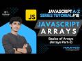 JavaScript Arrays | Basics of Arrays in JavaScript | JavaScript A-Z Tutorial Series | DiVaScript
