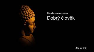 Dobrý člověk, Buddhova rozprava - AN 4.73