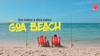 Goa wali bich me:Tony Kakkar and Neha Kakkar
