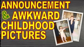 Announcement & Embarrassing Childhood Photos
