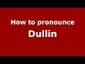 How to pronounce Dullin (French/France) - PronounceNames.com