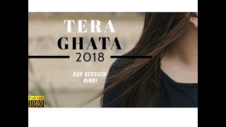 TERA GHATA RAP VERSION |  Gajendra Verma | New Song 2018
