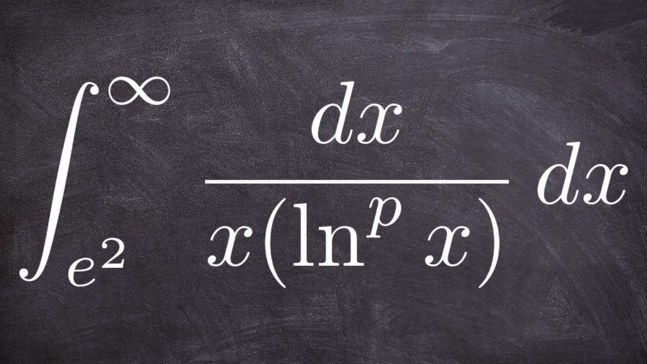 Improper Integral Of 1/(x*(lnx)^p) From E^2 To Infinity, Does It ...