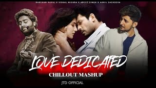 #LoveMashup Love Dedicated - Chillout Mashup 2022 | Arijit Singh | Armaan Malik | Darshan Raval |