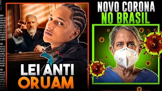 LEI ANTI-ORUAM, NOVO CORONA NO BRASIL e MAIS | Absurdos da Semana