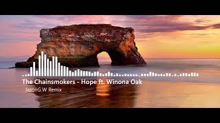 The Chainsmokers - Hope Ft. Winona Oak (JasonG.W Remix)