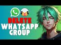 How To Delete WhatsApp Group Permanently - Remove WhatsApp Groups