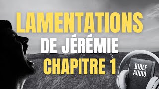 LAMENTATIONS 1 | LA BIBLE AUDIO avec textes