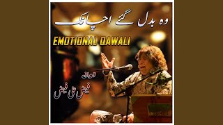 Wo Badal Gaye Achanak - Emotinal Qawali