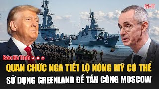 Quan chức Nga tiết lộ nóng Mỹ có thể sử dụng Greenland để tấn công Moscow