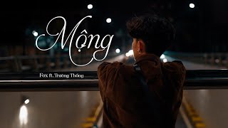 Mộng – Fox ft Trường thống  [Official Music Video]