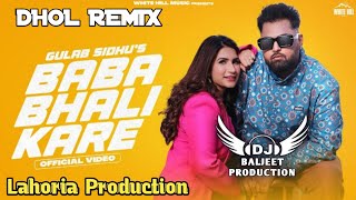 Baba Bhali Kare Dhol Mix Vedio Gulab Sidhu Ft Lahoria Production New Punjabi Song 2023