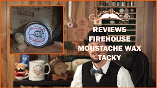 Firehouse Moustatche Wax Review Tacky