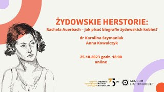 Żydowskie Herstorie: Rachela Auerbach - jak pisać biografie żydowskich kobiet?