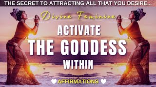 Activate The Goddess Within | ✨ DIVINE FEMININE Affirmations.  💞 STEP INTO YOUR TRUE POWER 💞