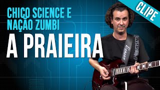 Chico Science e Nação Zumbi - A Praieira (clipe)