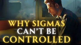 What Makes Sigma Males Hard to Control - Their Unique Traits