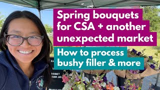 Spring Bouquets for CSA + Another Unexpected Market: How to process bushy filler & more