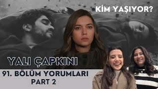 Yalı Çapkını 92. Bölümde Neler Olacak ? | 91. Bölüm Yorumlarımız (Part 2)