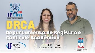 IFCast UFAL EP11 - DRCA: Departamento de Registro e Controle Acadêmico