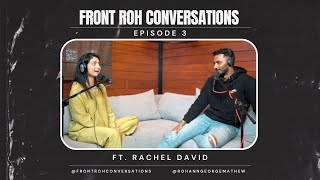 Front Roh Conversations | ft. Rachel David | Ep3