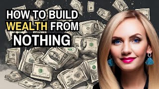 The Untold Truth About Money: How to Build Wealth From Nothing