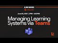 Managing Learning Systems Via Microsoft Teams