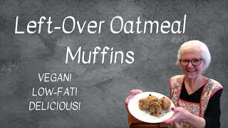 Vegan Muffins Made with Left-Over Oatmeal | Delicious Use for Left-Overs