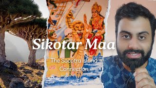 The Connection Between Sikotar Maa \u0026 Socotra Island