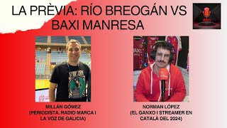 LA PRÈVIA: RÍO BREOGÁN VS BAXI MANRESA